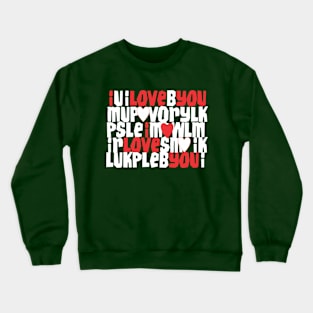 I love you Crewneck Sweatshirt